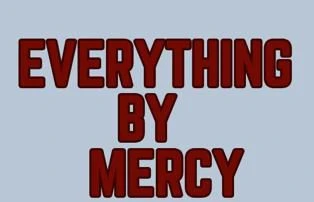 EVERYTHING BY MERCY